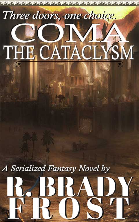 COMA: The Cataclysm (A Serialized Novel by R. Brady Frost)