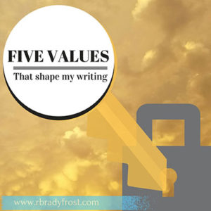 Five values that shape my writing.