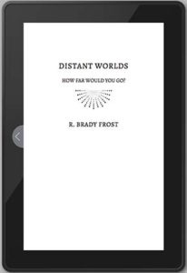 Distant Worlds - a novella by R. Brady Frost