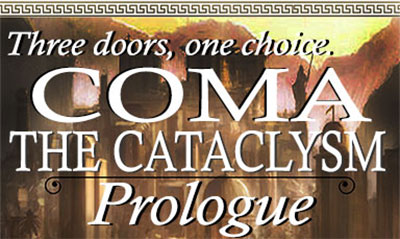 Three doors, one choice. Coma: The Cataclysm - Prologue